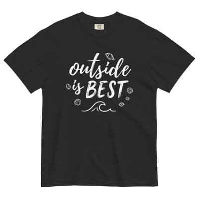 a black t - shirt that says outside is best