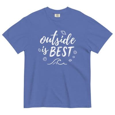 a blue t - shirt that says outside is best